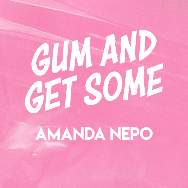 Gum and Get Some by Amanda Nepo - Click Image to Close